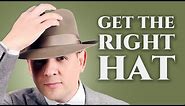 How to Get The Right Hat for Your Face Shape & Body Type - Fedora, Panama Hats, & Felt Hats For Men