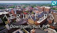 Downtown York, PA | Aerial PA