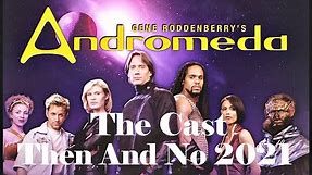 Andromeda TV Series Cast Then And Now 2021