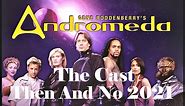 Andromeda TV Series Cast Then And Now 2021