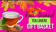 Fall Themed Tea Time Gift Basket! No SKEWERS!!! | Unisex Tea Lovers Gift basket idea!!