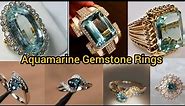 Latest gorgeous Aquamarine Gemstone Rings||March birthstone//#aquamarine #rings