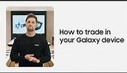 How to trade in for your Galaxy | Samsung