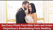 See Every Photo From Nikki Bella and Artem Chigvintsev's Breathtaking Paris Wedding