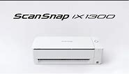 Introducing the ScanSnap iX1300