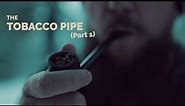 Tobacco Pipes - Everything you need to know (PART 1)