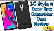 LG Stylo 5 OtterBox Commuter Lite Case Review