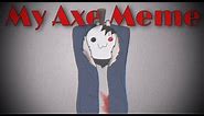 My Axe Animation Meme // Horror Sans // Mild Gore Warning //