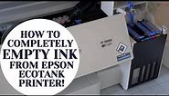 How to COMPLETELY Empty/ Drain Ink from Epson EcoTank to Change Ink or Deal with Clogs!