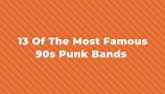 13 Of The Greatest And Most Famous '90s Punk Bands