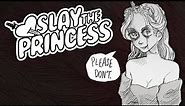 Slay the Princess... if you dare.