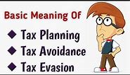 TAX PLANNING || TAX AVOIDANCE || TAX EVASION ||