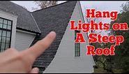 How to hang Christmas Lights on a steep, 2-story roof