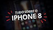 iPhone 8: tudo o que sabemos até agora