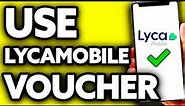 How To Use Lycamobile Voucher (Very Easy!)