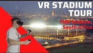 Visiting the FNB Stadium in VR! - Johannesburg, South Africa ("The Calabash")