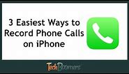 3 Easiest Ways to Record Phone Calls on iPhone