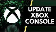 How To Update Your Xbox Console: Xbox Series X/S, Xbox One