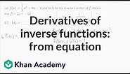 Derivatives of inverse functions: from equation | AP Calculus AB | Khan Academy