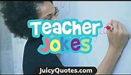 Funny Teacher Jokes and Puns - You Will Get a Kick Out Of These