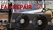 SAPPHIRE RX 580 NITRO+ GPU FAN REPAIR - no more loud fan