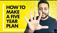 How to Make a Five Year Life Plan (And 3 Reasons Why it's SO Important)