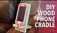 DIY Wooden Phone Cradle/Charging Stand - Fits Any Size Phone - Great Gift Idea