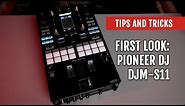 First Look: Pioneer DJ DJM-S11 | Tips and Tricks