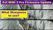 New DJI Mini 3 Pro firmware - Best Sharpness setting for Video?