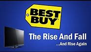 Best Buy - The Rise and Fall...And Rise Again