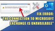 FIX Outlook : "The Connection to Microsoft Exchange is Unavailable"