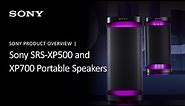 Sony | SRS-XP500 and XP700 X-Series Portable Wireless Speakers Product Introduction