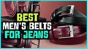 Top 6 Best Men's Belts for Jeans Reviews in 2023