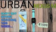 Urban Nexus M Smartwatch 😡DON'T BUY 😡 Unboxing And Review ✨ SMARTWATCH UNDER 1599