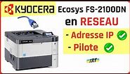 Installer en réseau une imprimante KYOCERA Ecosys FS 2100dn ( adresse IP , Pilote d'impression )