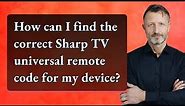 How can I find the correct Sharp TV universal remote code for my device?