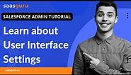 Learn about User Interface Settings in Salesforce | Salesforce Admin Tutorial | saasguru