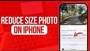 How to Reduce Size Photo on iPhone | Full Guide