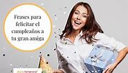 58 frases bonitas de cumpleaños para una amiga: mensajes de felicitación