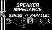 SERIES vs PARALLEL: Speaker Impedance Explained