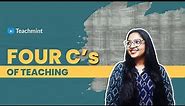 The Four Cs Of Teaching | How To Make Your Teaching Effective | Teachmint