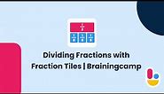 Dividing Fractions with Fraction Tiles | Brainingcamp