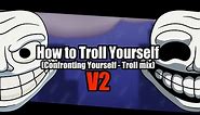 FNF - How to Troll Yourself (Confronting Yourself Troll mix) V2