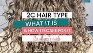 2C Hair Type: What It Is & How To Care For It