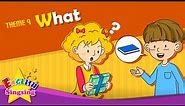 Theme 9. What - What's this? What's that? | ESL Song & Story - Learning English for Kids