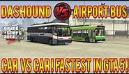 GTA 5 Dashound VS Airport Bus 1.15! Fastest Car In GTA 5! Speed Test 1.15!