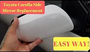 Replace Toyota Corolla Side Mirror...EASY WAY!
