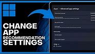 ⚡️How to Change App Recommendation Settings in Windows 11 (Easy)