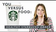 A Dietitian's Guide to Healthy Drinks at Starbucks | You Versus Food | Well+Good