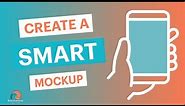 How to Create a Smart Mock-Up: The Ultimate Guide